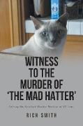 Witness to the Murder of 'the Mad Hatter'