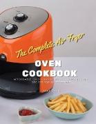 The Complete Instant Vortex Air Fryer Oven Cookbook