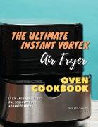 The Ultimate Instant Vortex Air Fryer Oven Cookbook