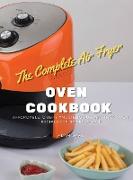 The Complete Instant Vortex Air Fryer Oven Cookbook