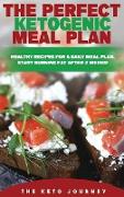 The Perfect Ketogenic Meal Plan: Healthy Recipes for a Daily Meal Plan. Start Burning Fat After 2 Weeks!