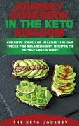 Journey Cookbook in the Keto Kingdom: Creative Ideas and Healthy Tips and Tricks for Balanced Diet Recipes to Rapidly Lose Weight