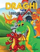 Draghi Libro da Colorare per i Bambini: Draghi carino libro da colorare per i bambini - per i bambini, bambini in età prescolare, ragazzi e ragazze et