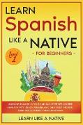 Learn Spanish Like a Native for Beginners - Level 1