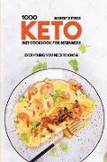 1000 Keto Diet Cookbook For Beginners: Everything You Need to Know