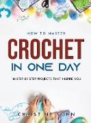 How to Master Crochet in One Day