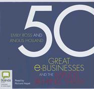 50 Great e-Businesses and the Minds Behind Them