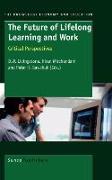 The Future of Lifelong Learning and Work: Critical Perspectives