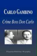 Carlo Gambino - Crime Boss Don Carlo (Biography)