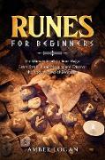 Runes for Beginners: The Ultimate Guide to Rune Magic. Learn Symbols and Meaning and Discover the Ancient Power of Divination