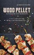 Wood Pellet Cookbook for Beginners: 50 Tasty and Yummy Bbq Recipes for Your Whole Family