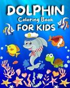 Dolphin Coloring Book For Kids: Amazing Coloring Pages of Dolphin for Toddlers and Kids Ages 4-12, Girls and Boys, Preschool and Kindergarten A Kids C