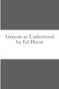 Genesis as Understood by Ed Dixon