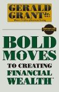 Bold Moves to Creating Financial Wealth