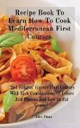 Recipe Book To Learn How To Cook Mediterranean First Courses