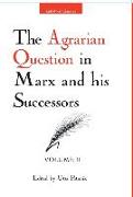 The Agrarian Question in Marx and his Successors (Vol. 2)