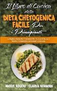 Il Libro di Cucina della Dieta Chetogenica Facile per I Principianti