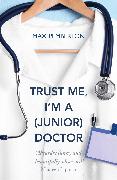 Trust Me, I'm a (Junior) Doctor