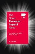 100 Great Personal Impact Ideas: From Leading Organizations from Around the World
