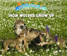 How Wolves Grow Up