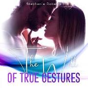 The Well of True Gestures: Simple True Gestures for Couples to Practice that OOze Romance and Keep L&#4326,ve Alive and Thriving in a Healthy and