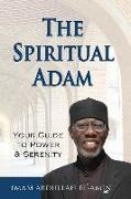 The Spiritual Adam: Your Guide to Power & Serenity