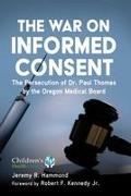 The War on Informed Consent: The Persecution of Dr. Paul Thomas by the Oregon Medical Board