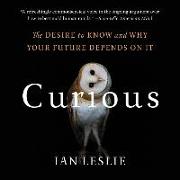 Curious: The Desire to Know and Why Your Future Depends on It