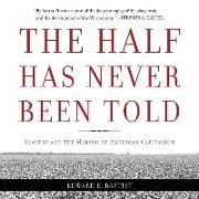 The Half Has Never Been Told Lib/E: Slavery and the Making of American Capitalism