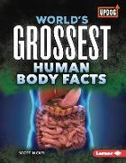 World's Grossest Human Body Facts