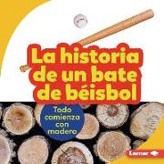 La Historia de Un Bate de Béisbol (the Story of a Baseball Bat)