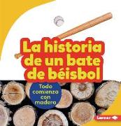 La Historia de Un Bate de Béisbol (the Story of a Baseball Bat)