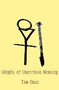 Glyphs of Uncertain Meaning