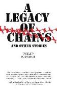 A Legacy of Chains: and Other Stories