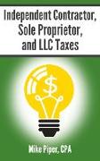 Independent Contractor, Sole Proprietor, and LLC Taxes: Explained in 100 Pages or Less