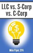 LLC vs. S-Corp vs. C-Corp: Explained in 100 Pages or Less