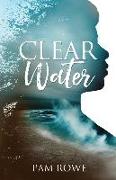 Clear Water: Speaking Out about the Unspeakable. From Abuse to Purpose. A girl once rocked by abuse changing the course of her life