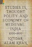 Studies in Thought, Polity and Economy of Medieval India 1000-1500