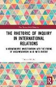 The Rhetoric of Inquiry in International Relations