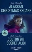 Alaskan Christmas Escape / Colton 911: Secret Alibi