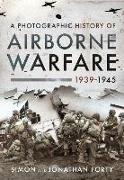 A Photographic History of Airborne Warfare, 1939 1945