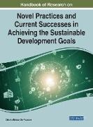 Handbook of Research on Novel Practices and Current Successes in Achieving the Sustainable Development Goals