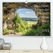Das Lonetal - Wiege der menschlichen Kunst (Premium, hochwertiger DIN A2 Wandkalender 2022, Kunstdruck in Hochglanz)