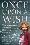 Once Upon a Wish: True Inspirational Stories of Make-A-Wish Children