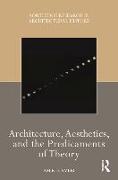 Architecture, Aesthetics, and the Predicaments of Theory