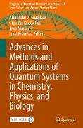 Advances in Methods and Applications of Quantum Systems in Chemistry, Physics, and Biology