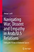 Navigating War, Dissent and Empathy in Arab/U.S Relations