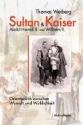 Sultan & Kaiser: Abdül Hamid II. und Wilhelm II