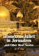 Romeo and Juliet in Jerusalem and Other Short Stories