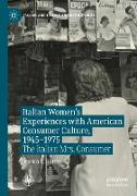 Italian Women's Experiences with American Consumer Culture, 1945¿1975